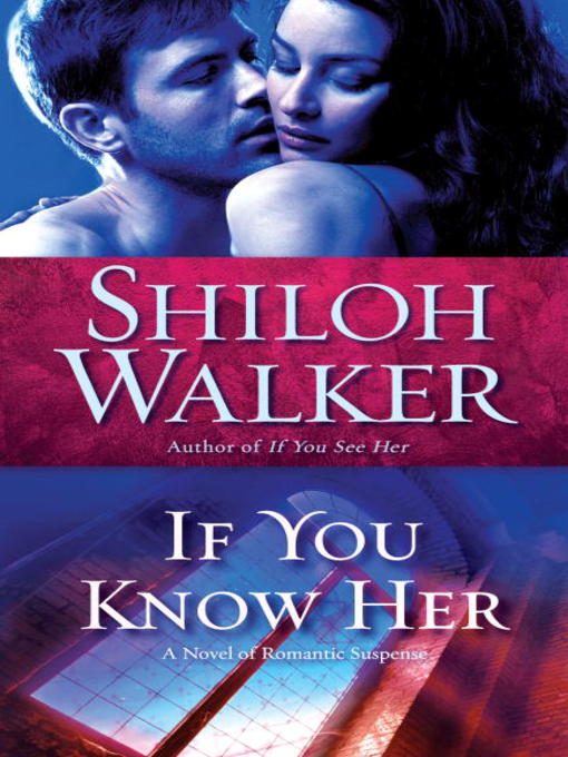Title details for If You Know Her by Shiloh Walker - Wait list